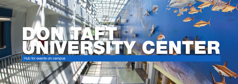 Don Taft University Center...Hub for events on campus