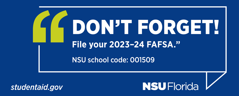 Don't forget to complete the Free Application for Federal Student Aid (FAFSA)